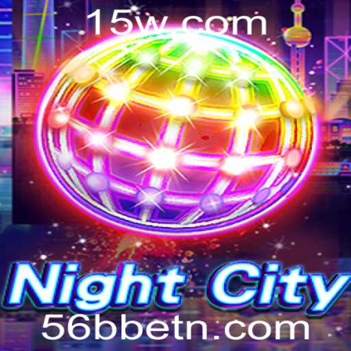 Descubra o Mundo Empolgante de NightCity e o Desafio de 56Bbet